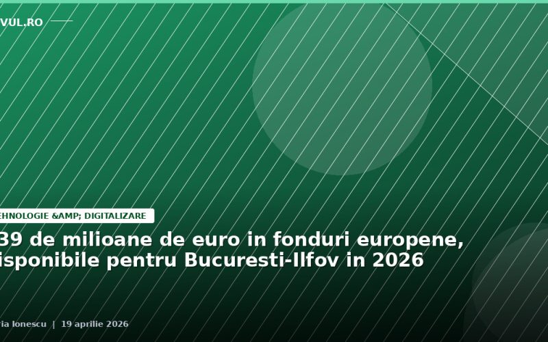 539 de milioane de euro în fonduri europene, disponibile pentru București-Ilfov în 2026