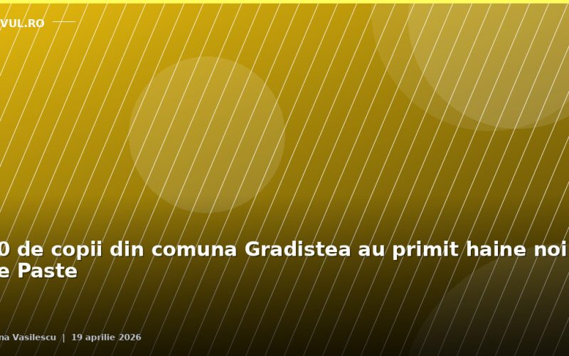 80 de copii din comuna Gradistea au primit haine noi de Paste