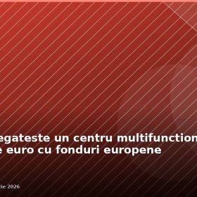 Afumați pregătește un centru multifuncțional de 5 milioane de euro cu fonduri europene