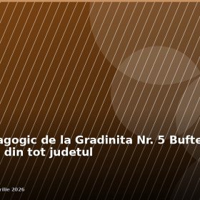 Cercul pedagogic de la Gradinita Nr. 5 Buftea a reunit educatoare din tot judetul