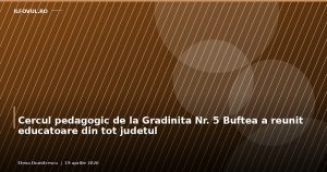 Cercul pedagogic de la Gradinita Nr. 5 Buftea a reunit educatoare din tot judetul