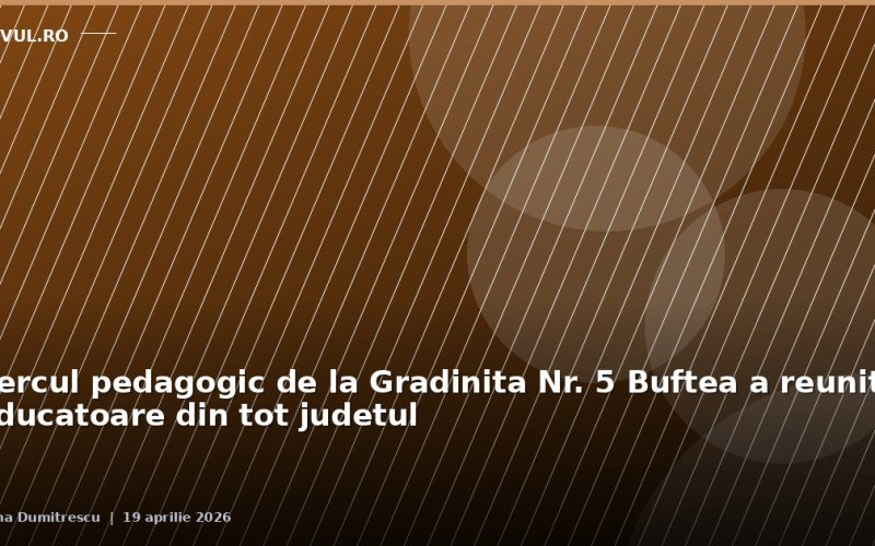Cercul pedagogic de la Gradinita Nr. 5 Buftea a reunit educatoare din tot judetul