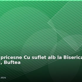 Concert de pricesne Cu suflet alb la Biserica din Flamanzeni, Buftea