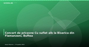 Concert de pricesne Cu suflet alb la Biserica din Flamanzeni, Buftea