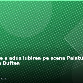 Dragobetele a adus iubirea pe scena Palatului Cultural din Buftea