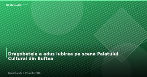 Dragobetele a adus iubirea pe scena Palatului Cultural din Buftea