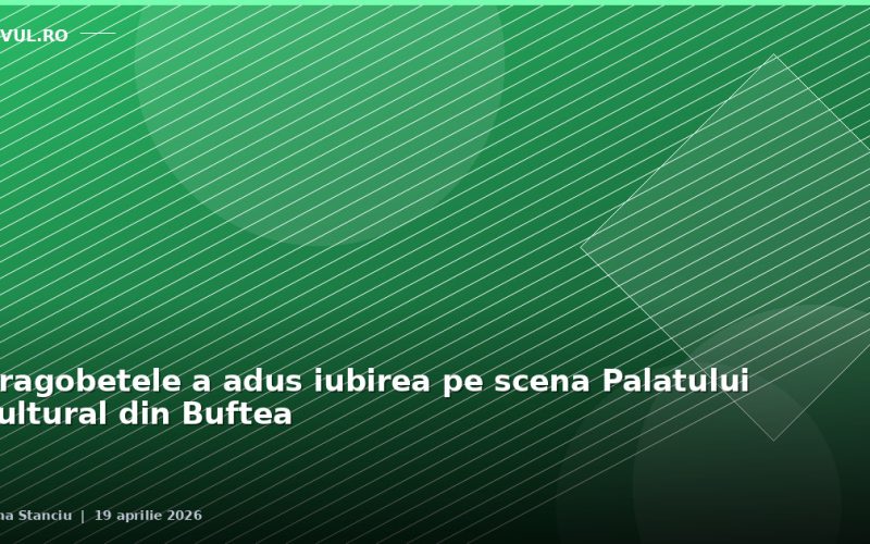 Dragobetele a adus iubirea pe scena Palatului Cultural din Buftea