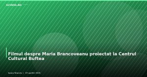 Filmul despre Maria Brancoveanu proiectat la Centrul Cultural Buftea