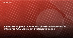 Finanțări de până la 70.000 € pentru antreprenori la întâlnirea GAL Vlăsia din Ștefăneștii de Jos
