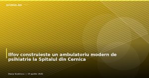 Ilfov construiește un ambulatoriu modern de psihiatrie la Spitalul din Cernica