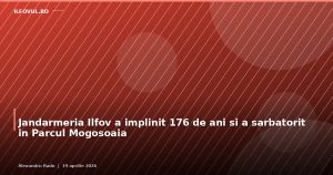 Jandarmeria Ilfov a împlinit 176 de ani și a sărbătorit în Parcul Mogoșoaia