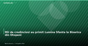 Mii de credinciosi au primit Lumina Sfanta la Biserica din Otopeni