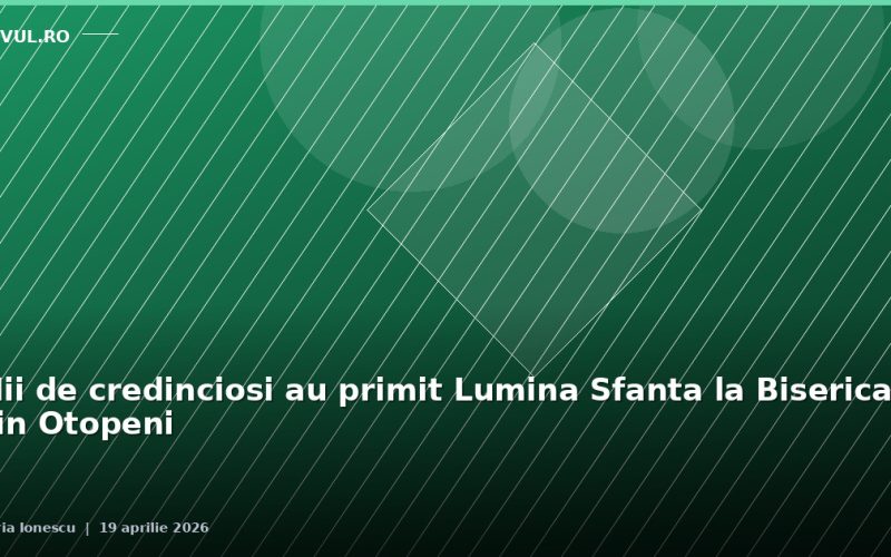 Mii de credinciosi au primit Lumina Sfanta la Biserica din Otopeni