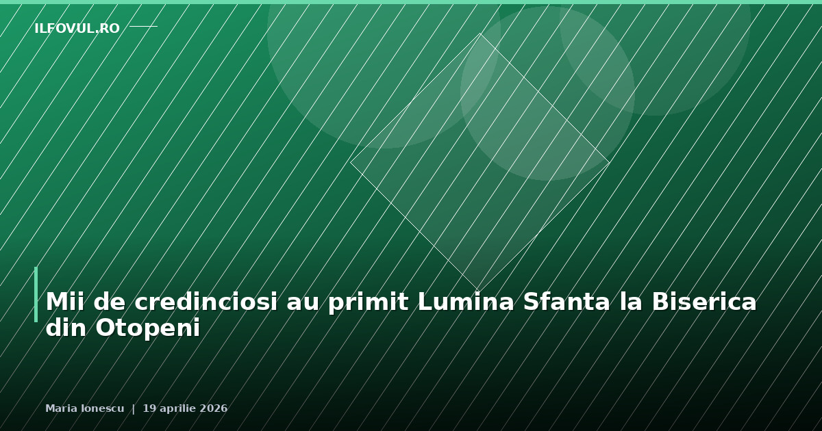 Primit Mii de credinciosi au primit Lumina Sfanta la Biserica din Otopeni ...