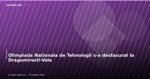 Olimpiada Nationala de Tehnologii s-a desfasurat la Dragomiresti-Vale