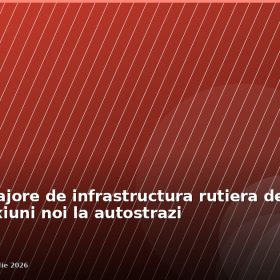 Proiecte majore de infrastructura rutiera deblocate in Ilfov: conexiuni noi la autostrazi