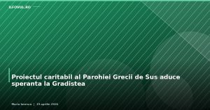 Proiectul caritabil al Parohiei Grecii de Sus aduce speranta la Gradistea