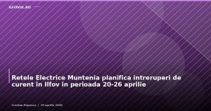 Retele Electrice Muntenia planifica intreruperi de curent in Ilfov in perioada 20-26 aprilie