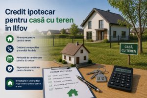 Credit ipotecar pentru casă cu teren în Ilfov
