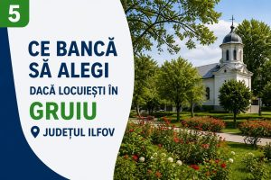 ce banca sa alegi daca locuiesti in gruiu judetul ilfov