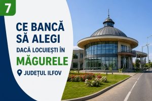 ce banca sa alegi daca locuiesti in magurele judetul ilfov