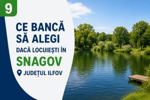 ce banca sa alegi daca locuiesti in snagov judetul ilfov